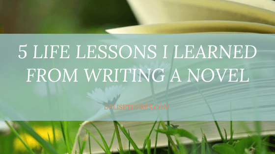 5 Life Lessons I Learned from Writing a Novel